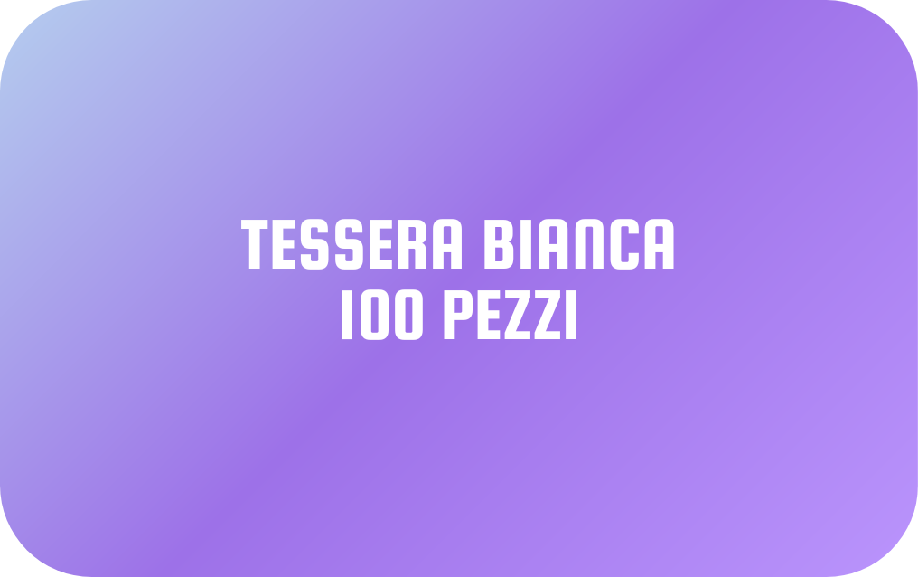 TESSERA BIANCA NON PERSONALIZZABILE (100 pezzi)