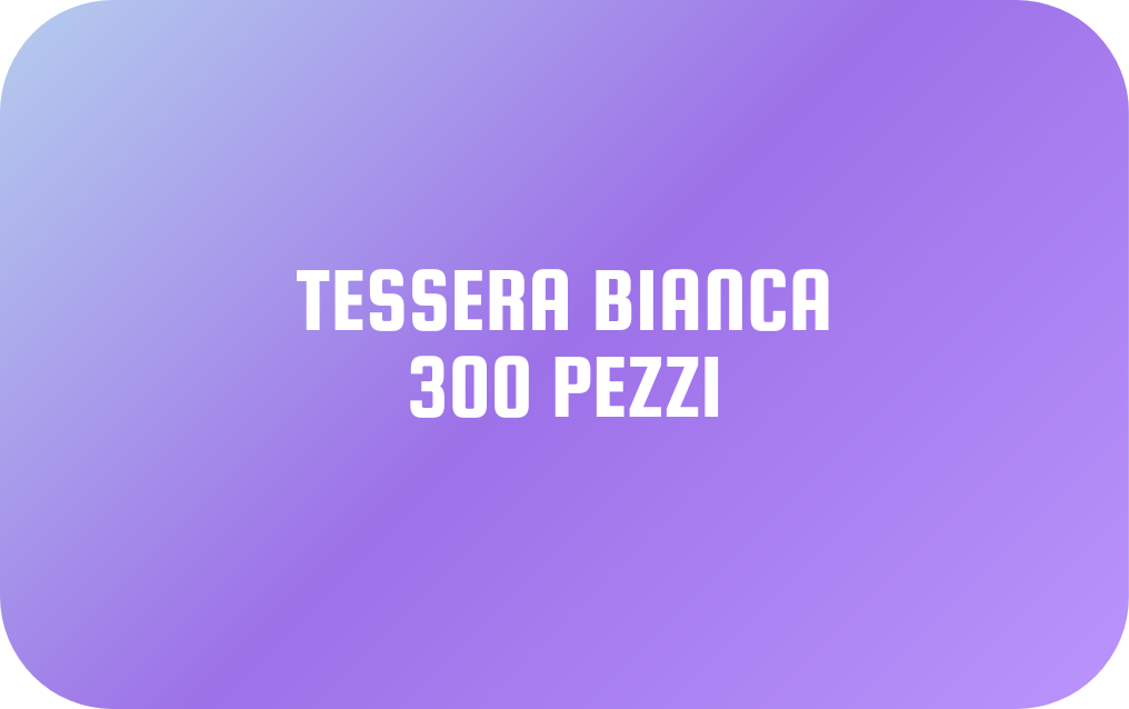 TESSERA BIANCA NON PERSONALIZZABILE (300 pezzi)