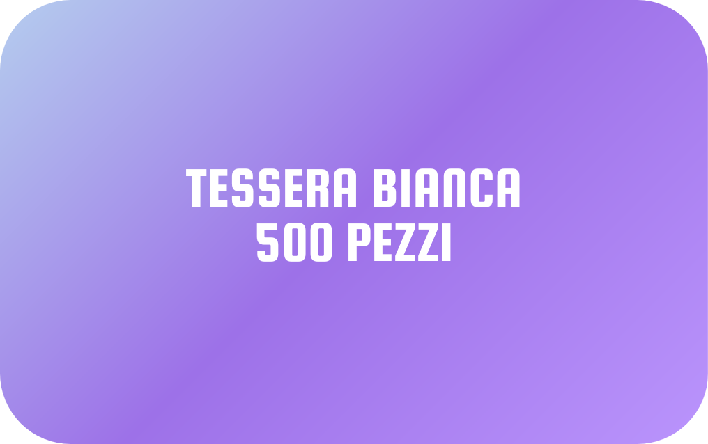 TESSERA BIANCA NON PERSONALIZZABILE (500 pezzi)