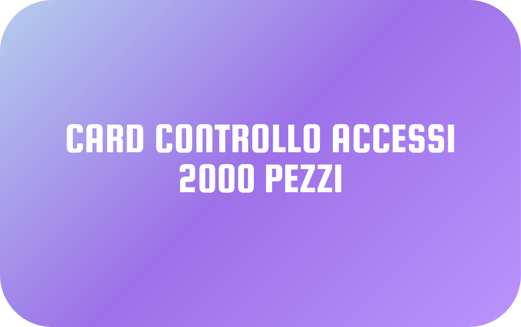 CARD PER CONTROLLO ACCESSI (2000 pezzi)